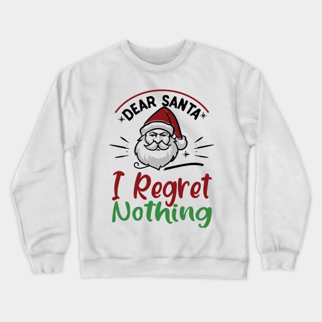 I regret nothing xmas funny gift Crewneck Sweatshirt by DODG99